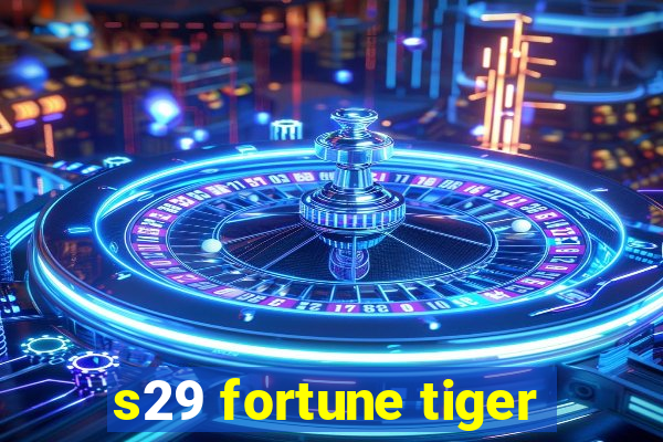 s29 fortune tiger